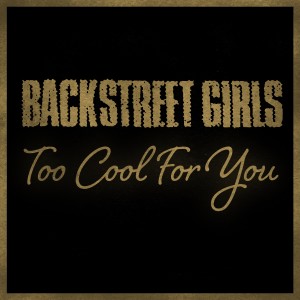 Backstreet Girls的專輯Too Cool for You