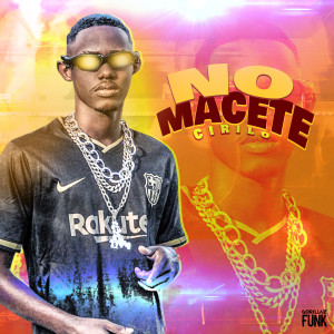 收聽Cirilo的No Macete歌詞歌曲