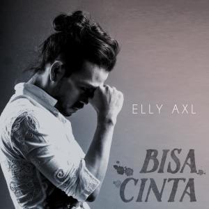 ดาวน์โหลดและฟังเพลง Bisa Cinta พร้อมเนื้อเพลงจาก Elly AXL