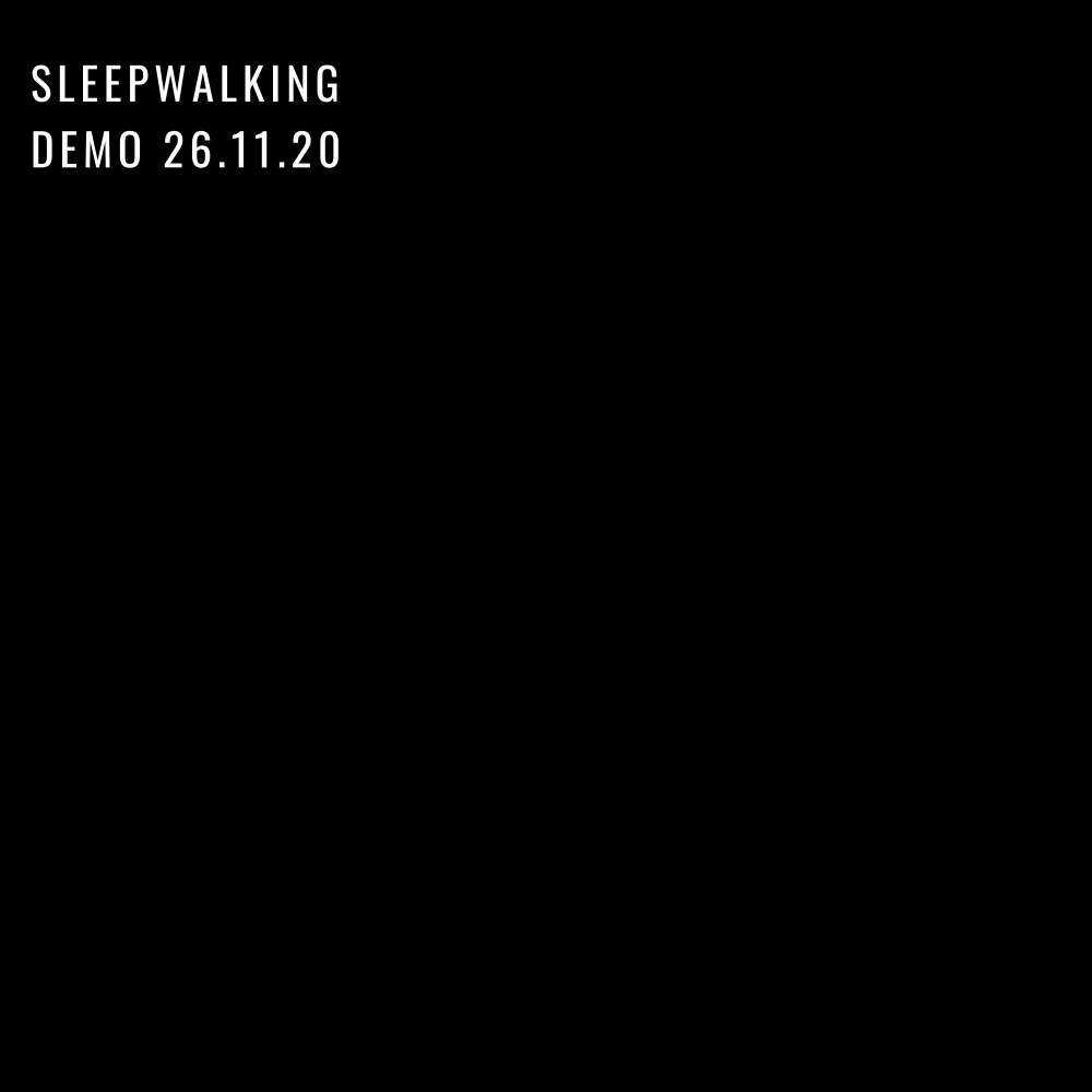 Sleepwalking - Demo 26.11.20 (Anniversary)