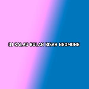 Album DJ KALAU BULAN BISAH NGOMONG (Remix) [Explicit] oleh Eang Selan