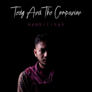 Dengarkan Tegining Teganang lagu dari Tedy And The Companion dengan lirik