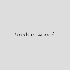 Maeckes的專輯liebesbrief von der f (Explicit)