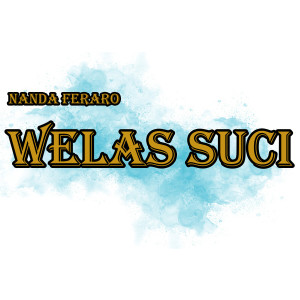 Listen to Welas Suci song with lyrics from Nanda Feraro