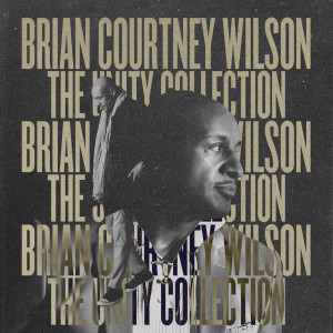 Brian Courtney Wilson的專輯Brian Courtney Wilson: The Unity Collection
