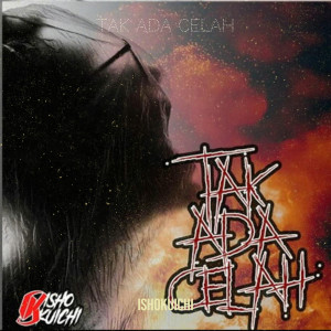 Dengarkan Tak Ada Celah (Explicit) lagu dari Ishokuichi dengan lirik