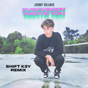 Johnny Orlando的專輯Everybody Wants You (Shift K3Y Remix) (Explicit)