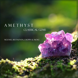 อัลบัม Amethyst - Classical Gems ศิลปิน Ludwig van Beethoven