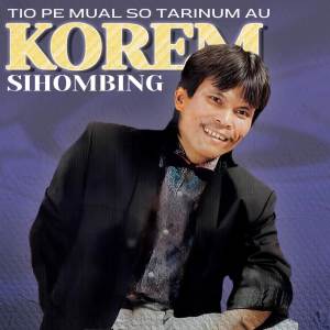 Korem Sihombing的專輯Tiope Mual so Tarinum Au