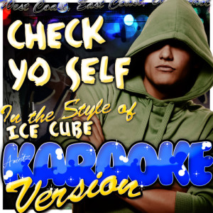 ดาวน์โหลดและฟังเพลง Check Yo Self (In the Style of Ice Cube) [Karaoke Version] (Karaoke Version) พร้อมเนื้อเพลงจาก Ameritz - Karaoke