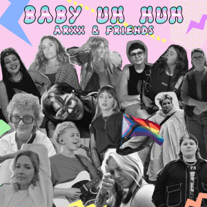 ดาวน์โหลดและฟังเพลง Baby Uh Huh พร้อมเนื้อเพลงจาก ARXX