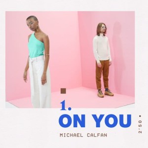 收聽Michael Calfan的On You (Radio Edit)歌詞歌曲