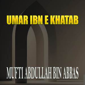 Mufti Abdullah Bin Abbas的專輯UMAR IBN E KHATAB