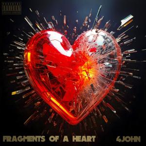 4John的專輯Fragments Of A Heart (Explicit)