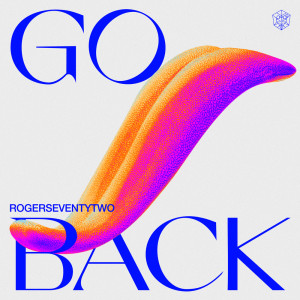 Dengarkan lagu Go Back (Extended Mix) nyanyian Rogerseventytwo dengan lirik
