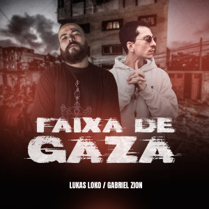 收聽Lukas Loko的Faixa de Gaza (Explicit)歌詞歌曲