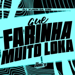 Album Que Farinha Muito Loka (Explicit) from DJ XUNIN DA DZ6