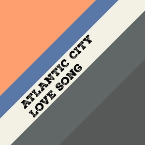ดาวน์โหลดและฟังเพลง Love Song พร้อมเนื้อเพลงจาก Atlantic City
