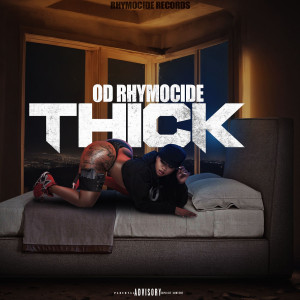 Listen to Thick (Explicit) song with lyrics from OD Rhymocide