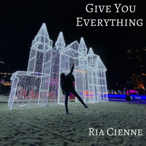 收聽Ria Cienne的Give You Everything歌詞歌曲