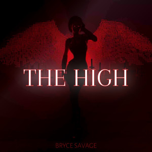 Dengarkan lagu The High (Explicit) nyanyian Bryce Savage dengan lirik