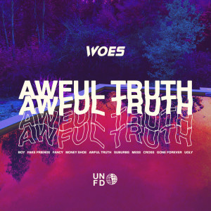 ดาวน์โหลดและฟังเพลง Awful Truth (Explicit) พร้อมเนื้อเพลงจาก Woes
