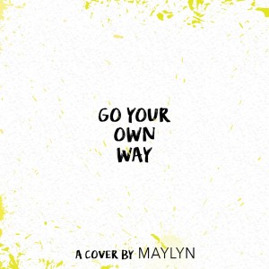 Listen to Go Your Own Way song with lyrics from MAYLYN