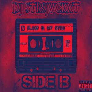 Listen to Blood In My Eyes (Side B) (Explicit) song with lyrics from Dj Str8jvckxt