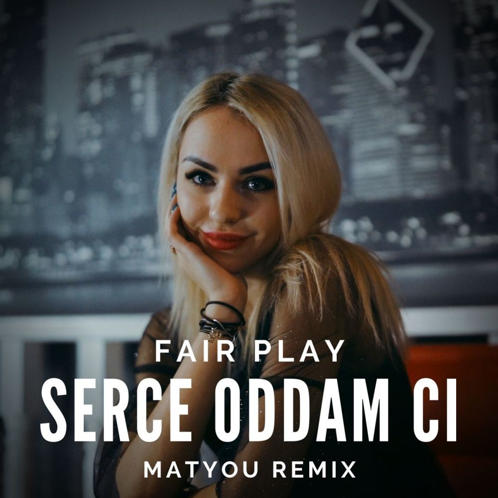 Serce oddam ci (Matyou Remix)