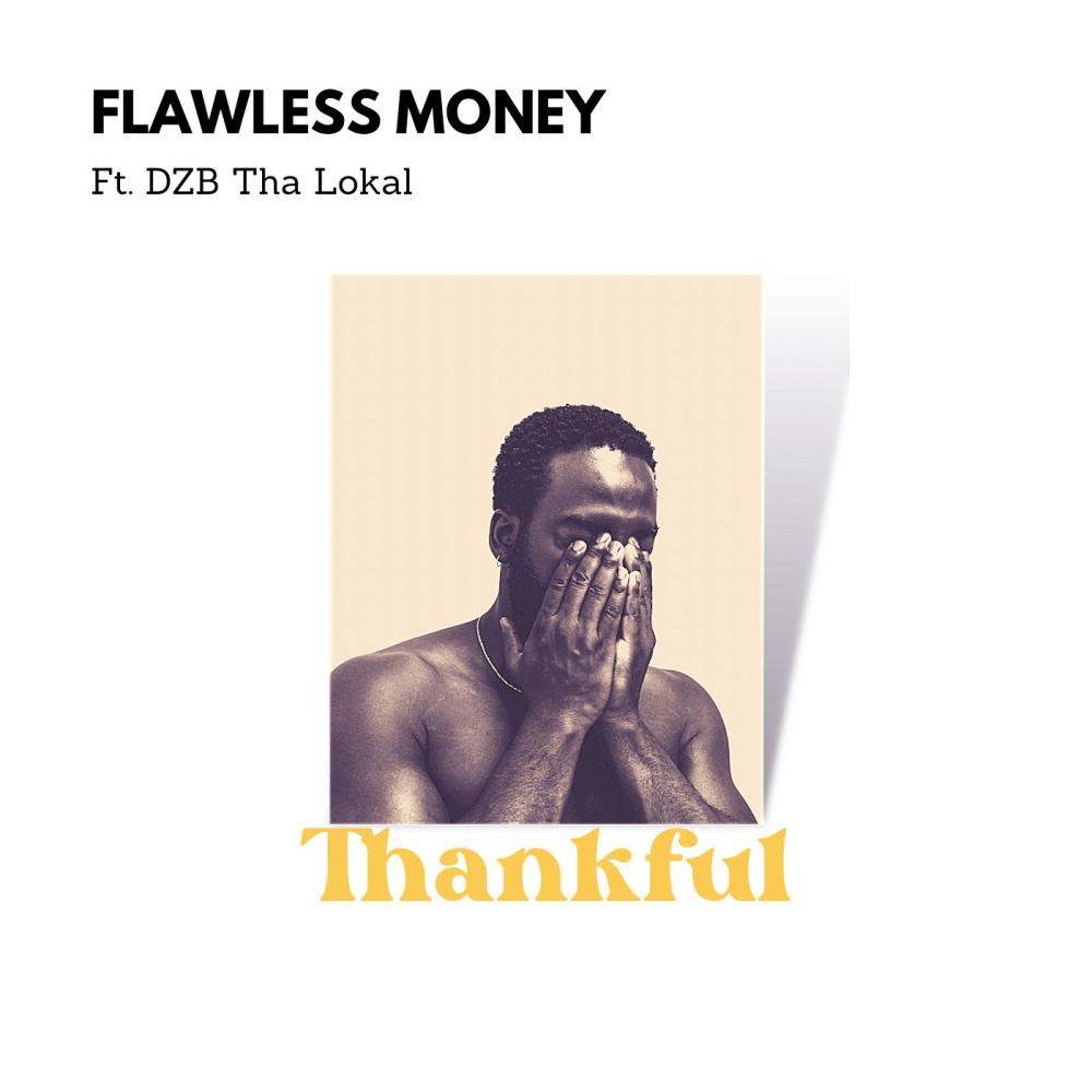 Thankful (feat. Flawless Money & DzB Tha Lokal)