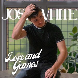 อัลบัม Love and Games ศิลปิน Josh White