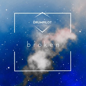 อัลบัม Broken ศิลปิน Drumpilot