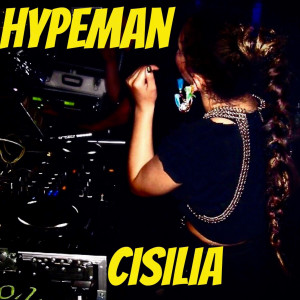 收聽Cisilia的Hypeman歌詞歌曲