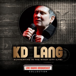 อัลบัม K.D. Lang Live: Summertime In The Windy City ศิลปิน k.d. lang