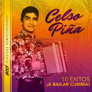 Celso Pina的專輯10 Éxitos: ¡A Bailar Cumbia! (Remasterizado)