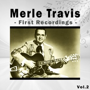 อัลบัม Merle Travis - First Recordings, Vol. 2 ศิลปิน Merle Travis