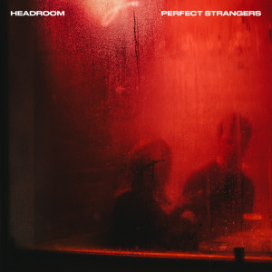 收听Headroom的Perfect Strangers歌词歌曲