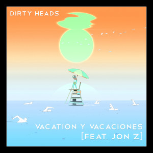 Vacation y Vacaciones (feat. Jon Z) (Explicit) dari Dirty Heads