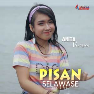 Dengarkan lagu Pisan Selawase nyanyian Anita Veronica dengan lirik