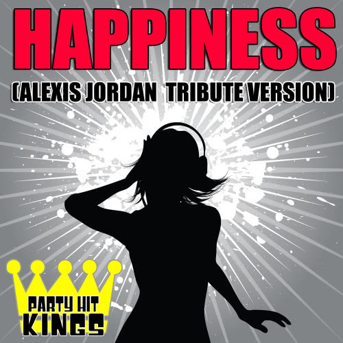 Happiness (Alexis Jordan Tribute Version)