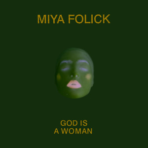 ดาวน์โหลดและฟังเพลง God Is a Woman พร้อมเนื้อเพลงจาก Miya Folick
