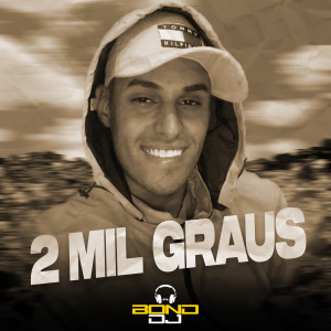 ดาวน์โหลดและฟังเพลง 2Mil Graus พร้อมเนื้อเพลงจาก BOND-DJ