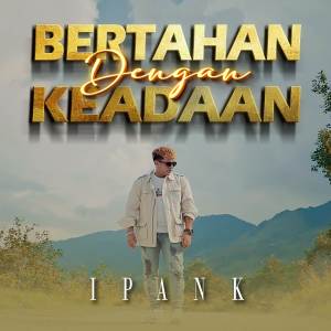 收聽Ipank的Bertahan Dengan Keadaan歌詞歌曲