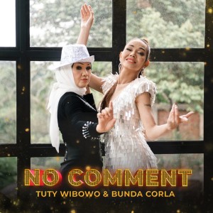 收聽Tuty Wibowo dan Bunda Corla的No Comment歌詞歌曲