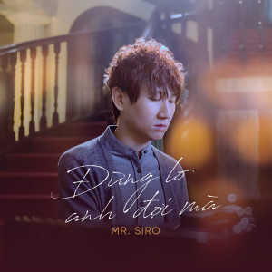 Listen to Đừng Lo Anh Đợi Mà song with lyrics from Mr. Siro