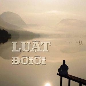 Listen to Luật Đời song with lyrics from Thế Phong