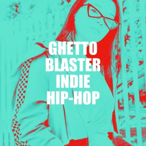 Top Rap Beats的專輯Ghetto Blaster Indie Hip-Hop