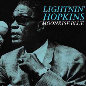 ดาวน์โหลดและฟังเพลง Moonrise Blue (The Moon Is Rising) พร้อมเนื้อเพลงจาก Lightning Hopkins