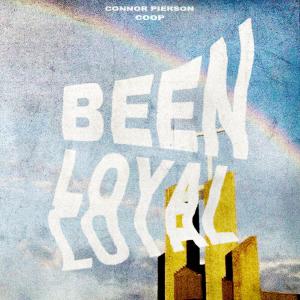 อัลบัม BEEN LOYAL (feat. Coop) ศิลปิน Connor Pierson