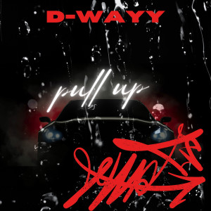 收听D-Way的pull up (Explicit)歌词歌曲